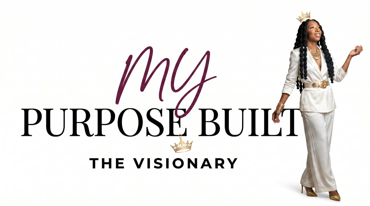 My Purpose Built — The Visionary